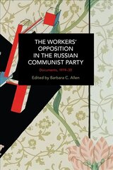Workers' Opposition in the Russian Communist Party: Documents, 1919-30 цена и информация | Исторические книги | 220.lv
