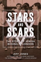 Stars and Scars: The Story of Jewish Boxing in London cena un informācija | Grāmatas par veselīgu dzīvesveidu un uzturu | 220.lv