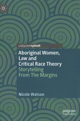 Aboriginal Women, Law and Critical Race Theory: Storytelling From The Margins 1st ed. 2022 cena un informācija | Sociālo zinātņu grāmatas | 220.lv