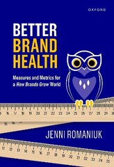 Better Brand Health: Measures and Metrics for a How Brands Grow World cena un informācija | Ekonomikas grāmatas | 220.lv