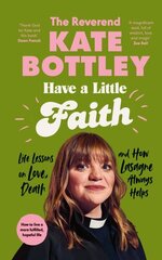 Have A Little Faith: Life Lessons on Love, Death and How Lasagne Always Helps цена и информация | Духовная литература | 220.lv