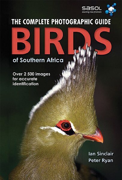 Complete Photographic Field Guide Birds of Southern Africa: Birds of Southern Africa, Birds of Southern Africa цена и информация | Grāmatas par veselīgu dzīvesveidu un uzturu | 220.lv