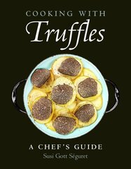 Cooking With Truffles: A Chef's Guide cena un informācija | Pavārgrāmatas | 220.lv