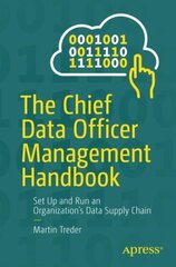 Chief Data Officer Management Handbook: Set Up and Run an Organization's Data Supply Chain 1st ed. cena un informācija | Ekonomikas grāmatas | 220.lv