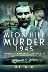 Meon Hill Murder, 1945: Unsolved Crime in Witch Country cena un informācija | Vēstures grāmatas | 220.lv