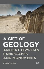 Gift of Geology: Ancient Egyptian Landscapes and Monuments cena un informācija | Vēstures grāmatas | 220.lv