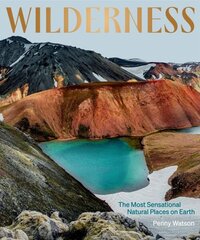 Wilderness: The Most Sensational Natural Places on Earth cena un informācija | Sociālo zinātņu grāmatas | 220.lv