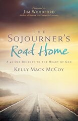 Sojourner's Road Home: A 40-Day Journey to the Heart of God цена и информация | Духовная литература | 220.lv
