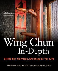 Wing Chun In-Depth: Skills for Combat, Strategies for Life cena un informācija | Grāmatas par veselīgu dzīvesveidu un uzturu | 220.lv