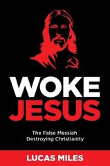 WOKE JESUS: Saving America from a False Messiah cena un informācija | Garīgā literatūra | 220.lv