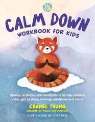 Calm Down Workbook for Kids (Peace Out): Stories, Activities and Meditations to Help Children Relax, Get to Sleep, Manage Emotions and More цена и информация | Книги для подростков и молодежи | 220.lv