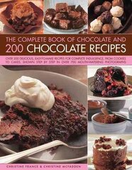 Complete Book of Chocolate and 200 Chocolate Recipes: Over 200 Delicious, Easy-to-Make Recipes for Total Indulgence, from Cookies to Cakes, Shown Step by Step in Over 700 Mouthwatering Photographs cena un informācija | Pavārgrāmatas | 220.lv