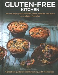 Gluten-Free Kitchen: How to enjoy pasta, breads, cakes, cookies and more on a gluten-free diet; a practical guide for healthy eating with 165 recipes cena un informācija | Pavārgrāmatas | 220.lv