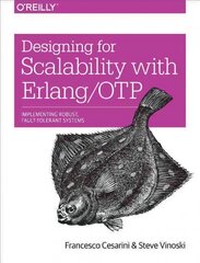 Designing for Scalability with Erlang/OTP: Implementing Robust, Fault-Tolerant Systems cena un informācija | Ekonomikas grāmatas | 220.lv