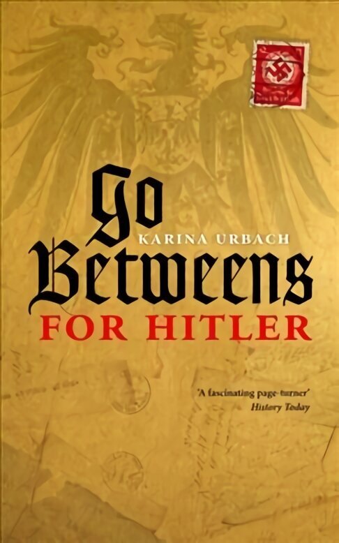 Go-Betweens for Hitler cena un informācija | Vēstures grāmatas | 220.lv