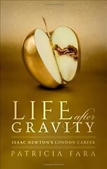Life after Gravity: Isaac Newton's London Career cena un informācija | Ekonomikas grāmatas | 220.lv