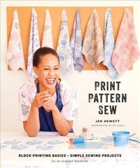 Print, Pattern, Sew: Block-Printing Basics plus Simple Sewing Projects for an Inspired Wardrobe cena un informācija | Grāmatas par veselīgu dzīvesveidu un uzturu | 220.lv