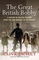 Great British Bobby: A history of British policing from 1829 to the present cena un informācija | Sociālo zinātņu grāmatas | 220.lv