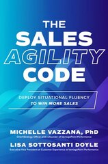 Sales Agility Code: Deploy Situational Fluency to Win More Sales cena un informācija | Ekonomikas grāmatas | 220.lv