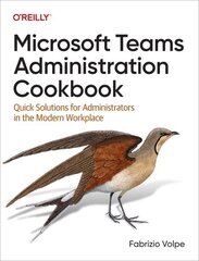 Microsoft Teams Administration Cookbook: Quick Solutions for Administrators in the Modern Workplace cena un informācija | Ekonomikas grāmatas | 220.lv