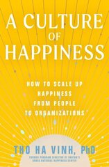 Culture of Happiness: How to Scale Up Happiness from People to Organizations cena un informācija | Ekonomikas grāmatas | 220.lv