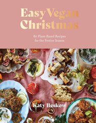 Easy Vegan Christmas: 80 Plant-Based Recipes for the Festive Season цена и информация | Книги рецептов | 220.lv