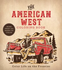 American West Coloring Book: Color Life on the Frontier цена и информация | Книги о питании и здоровом образе жизни | 220.lv
