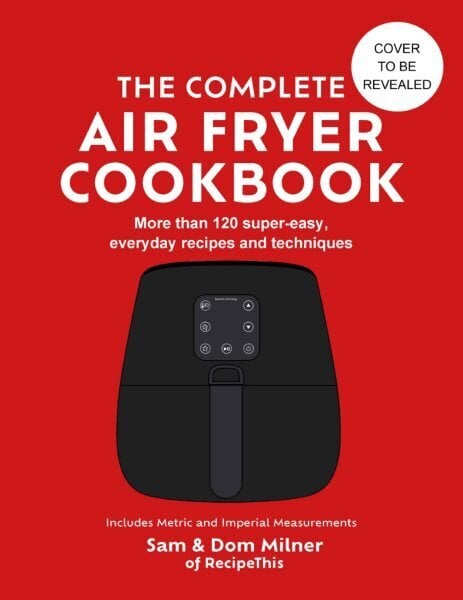 Complete Air Fryer Cookbook: 140 super-easy, everyday recipes and techniques cena un informācija | Pavārgrāmatas | 220.lv