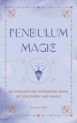 Pendulum Magic: An Enchanting Divination Book of Discovery and Magic cena un informācija | Pašpalīdzības grāmatas | 220.lv