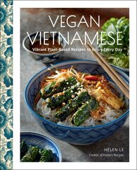 Vegan Vietnamese: Vibrant Plant-Based Recipes to Enjoy Every Day cena un informācija | Pavārgrāmatas | 220.lv