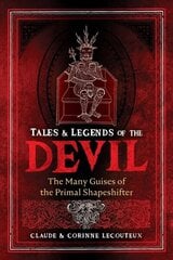 Tales and Legends of the Devil: The Many Guises of the Primal Shapeshifter cena un informācija | Pašpalīdzības grāmatas | 220.lv