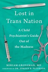 Lost in TransNation: A Child Psychiatrist's Guide Out of the Madness цена и информация | Самоучители | 220.lv