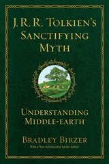 J.R.R. Tolkien's Sanctifying Myth: Understanding Middle Earth Reissue ed. цена и информация | Исторические книги | 220.lv