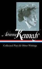 Adrienne Kennedy: Collected Plays & Other Writings (loa #372) цена и информация | Рассказы, новеллы | 220.lv