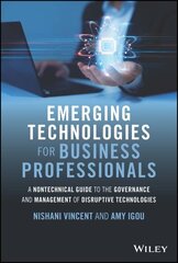 Emerging Technologies for Business Professionals: A Nontechnical Guide to the Governance and Management of Disruptive Technologies cena un informācija | Ekonomikas grāmatas | 220.lv