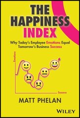 Happiness Index: Why Today's Emotions Equal Tomorrow's Business Success cena un informācija | Pašpalīdzības grāmatas | 220.lv