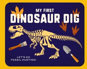My First Dinosaur Dig: Let's Go Fossil Hunting! cena un informācija | Grāmatas pusaudžiem un jauniešiem | 220.lv