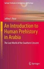 Introduction to Human Prehistory in Arabia: The Lost World of the Southern Crescent 1st ed. 2022 цена и информация | Исторические книги | 220.lv