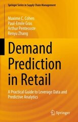 Demand Prediction in Retail: A Practical Guide to Leverage Data and Predictive Analytics 1st ed. 2022 цена и информация | Книги по экономике | 220.lv