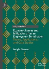 Economic Losses and Mitigation after an Employment Termination: Theory, Applications, and Case Studies 1st ed. 2022 цена и информация | Книги по экономике | 220.lv