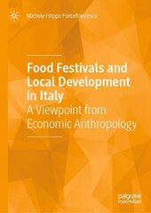 Food Festivals and Local Development in Italy: A Viewpoint from Economic Anthropology 1st ed. 2020 cena un informācija | Sociālo zinātņu grāmatas | 220.lv