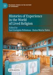 Histories of Experience in the World of Lived Religion 1st ed. 2022 cena un informācija | Garīgā literatūra | 220.lv