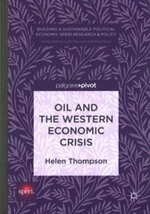 Oil and the Western Economic Crisis 1st ed. 2017 цена и информация | Книги по экономике | 220.lv