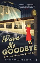 Wave Me Goodbye: Stories of the Second World War цена и информация | Фантастика, фэнтези | 220.lv