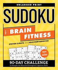 Sudoku for Brain Fitness: 90-Day Challenge to Sharpen the Mind and Strengthen Cognitive Skills Enlarged Print cena un informācija | Grāmatas par veselīgu dzīvesveidu un uzturu | 220.lv