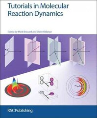 Tutorials in Molecular Reaction Dynamics cena un informācija | Ekonomikas grāmatas | 220.lv