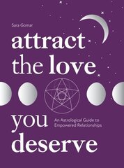 Attract the Love You Deserve: An Astrological Guide to Empowered Relationships cena un informācija | Pašpalīdzības grāmatas | 220.lv