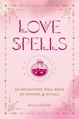 Love Spells: An Enchanting Spell Book of Potions & Rituals cena un informācija | Pašpalīdzības grāmatas | 220.lv