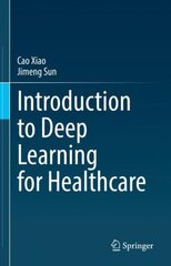 Introduction to Deep Learning for Healthcare 1st ed. 2021 cena un informācija | Ekonomikas grāmatas | 220.lv