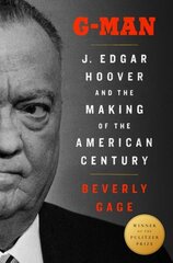 G-Man (Pulitzer Prize Winner): J. Edgar Hoover and the Making of the American Century cena un informācija | Biogrāfijas, autobiogrāfijas, memuāri | 220.lv